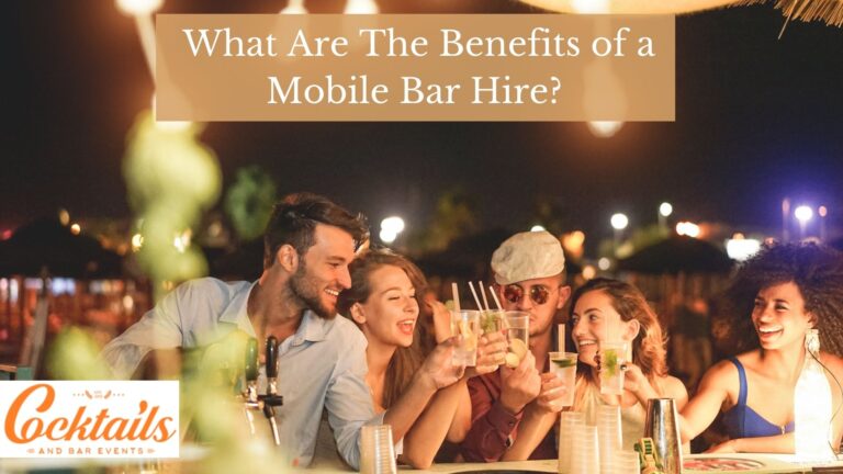 What Are The Benefits of a Mobile Bar Hire? 