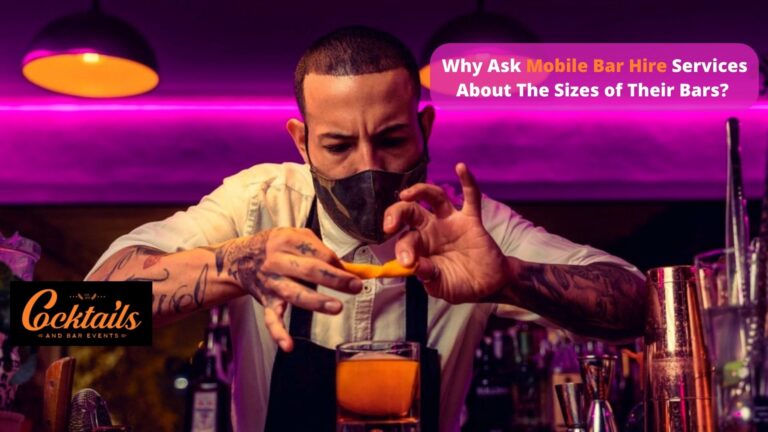 Why Ask Mobile Bar Hire Services About The Sizes of Their Bars?