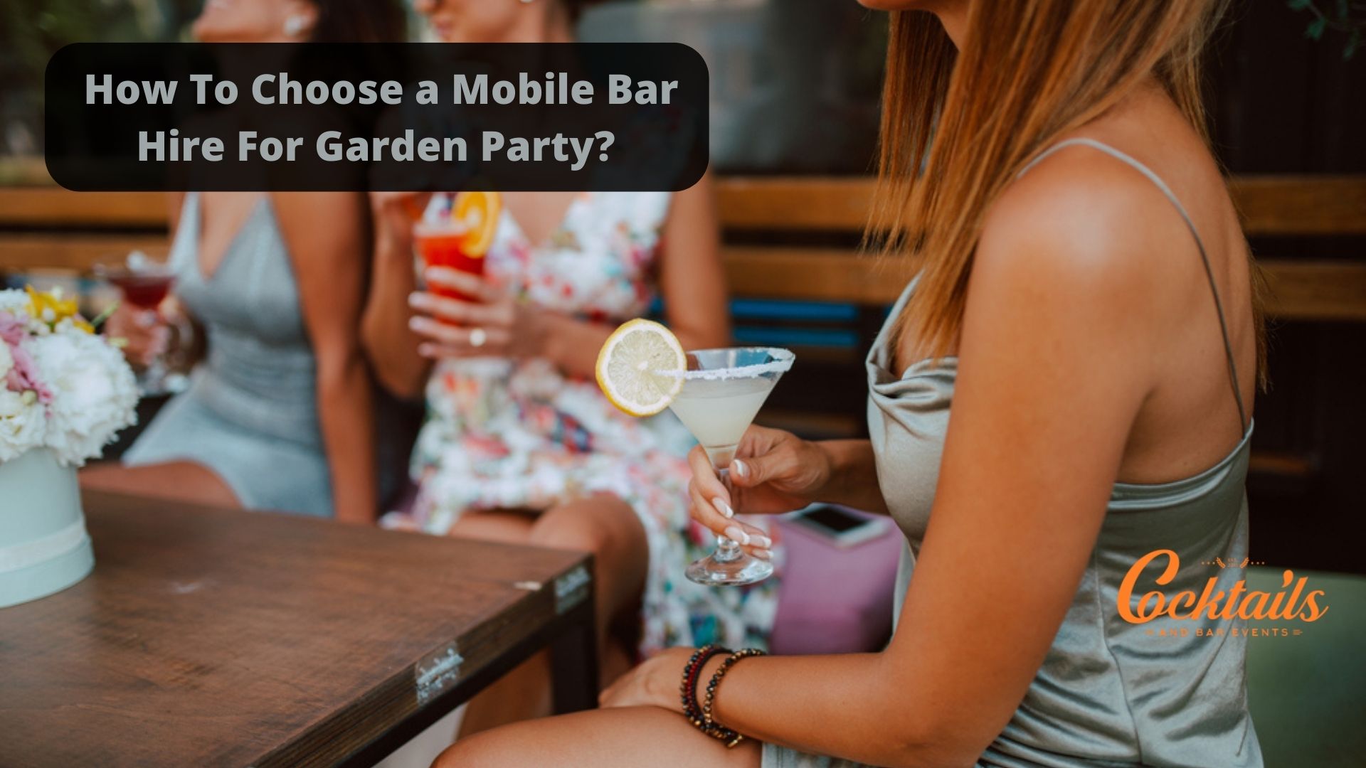 How To Choose a Mobile Bar Hire For Garden Party? -