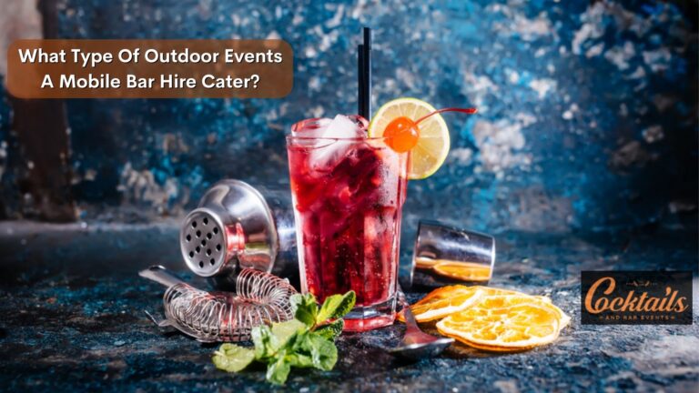 What Type Of Outdoor Events A Mobile Bar Hire Cater?
