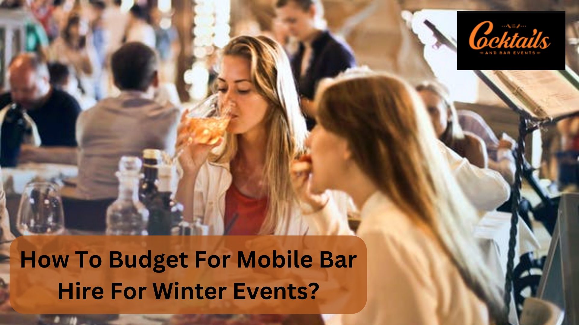 How To Budget For Mobile Bar Hire For Winter Events? -