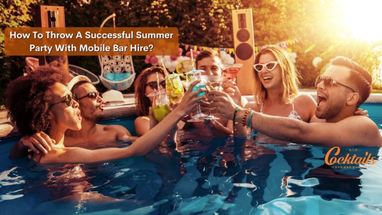 How To Throw A Successful Summer Party With Mobile Bar Hire In The UK?