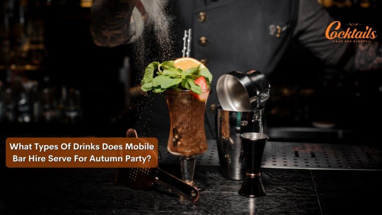 What Types Of Drinks Does Mobile Bar Hire Serve For Autumn Party?